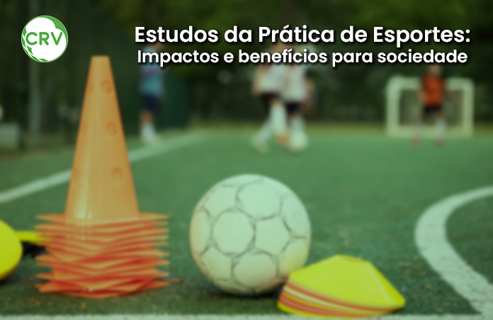 Estudos da Prática de Esportes: Impactos e benefícios para sociedade