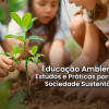 Educação Ambiental: Estudos e Práticas para uma Sociedade Sustentável