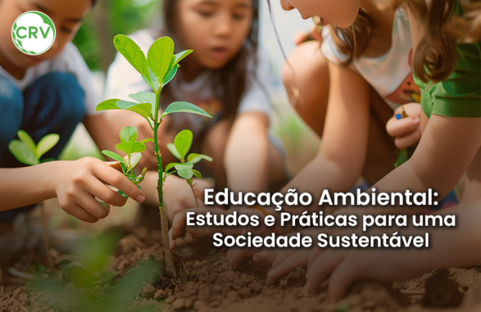 Educação Ambiental: Estudos e Práticas para uma Sociedade Sustentável