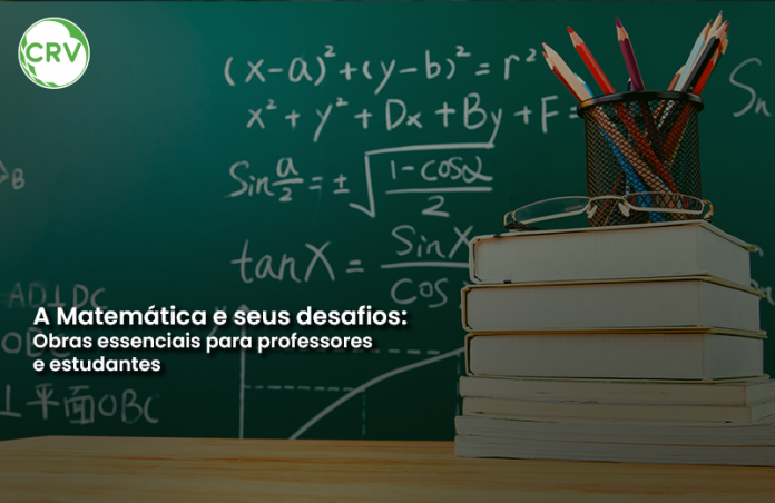 A Matemática e seus desafios: Obras essenciais para professores e estudantes