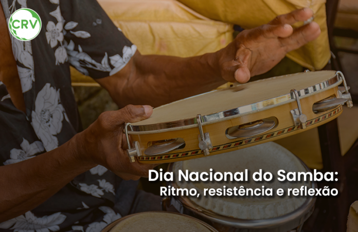 Dia Nacional do Samba: Ritmo, resistência e reflexão