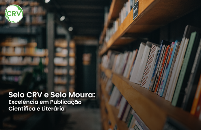 Selo CRV e Selo Moura: Excelência em Publicação Científica e Literária