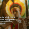 Dia Nacional da Luta dos Povos Indígenas: Reconhecendo a resistência e o protagonismo