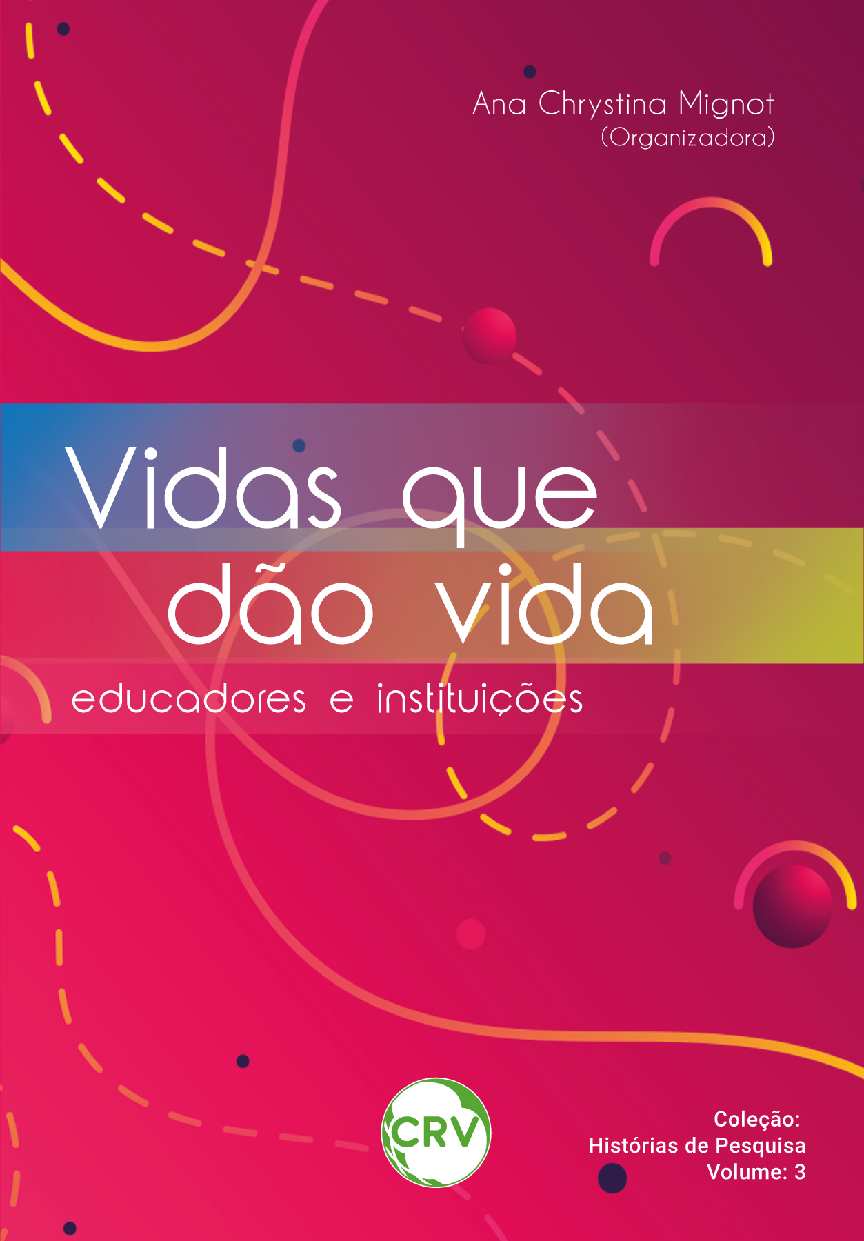 Capa do livro: Vidas que dão vida: <BR>Educadores e instituições - Vol.: 03 