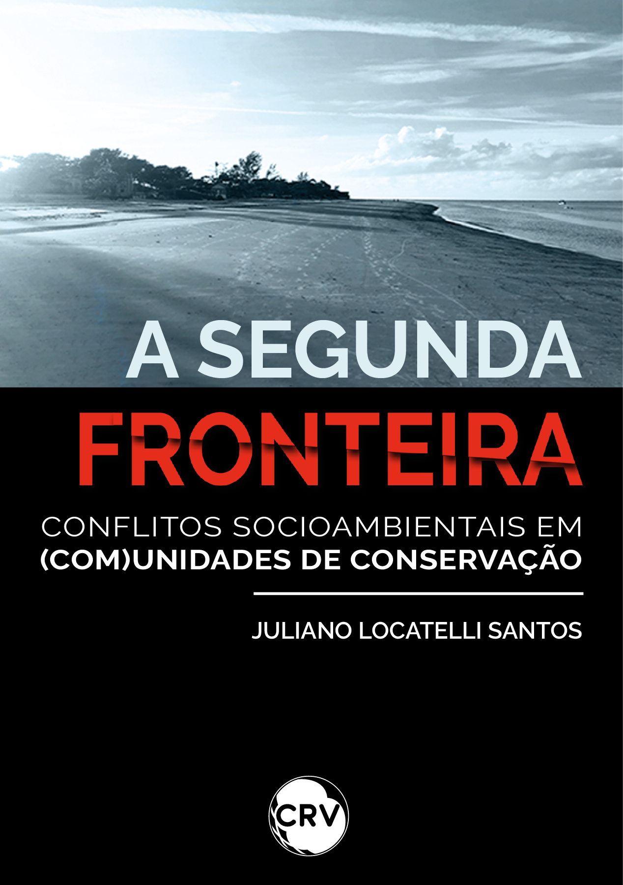 Capa do livro: A segunda fronteira: <BR>Conflitos socioambientais em (com)unidades de conservação