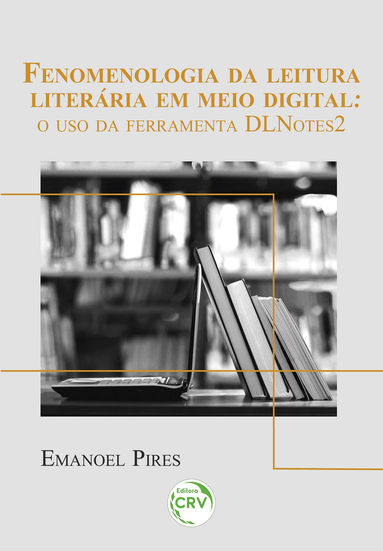 Capa do livro: FENOMENOLOGIA DA LEITURA LITERÁRIA EM MEIO DIGITAL <BR> O USO DA FERRAMENTA DLNOTES2