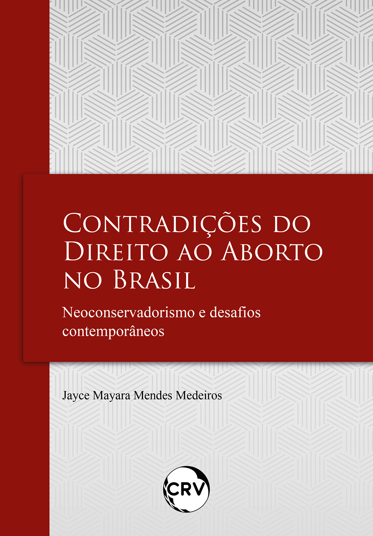 Capa do livro: Contradições do direito ao aborto no Brasil: <BR>Neoconservadorismo e desafi os contemporâneos