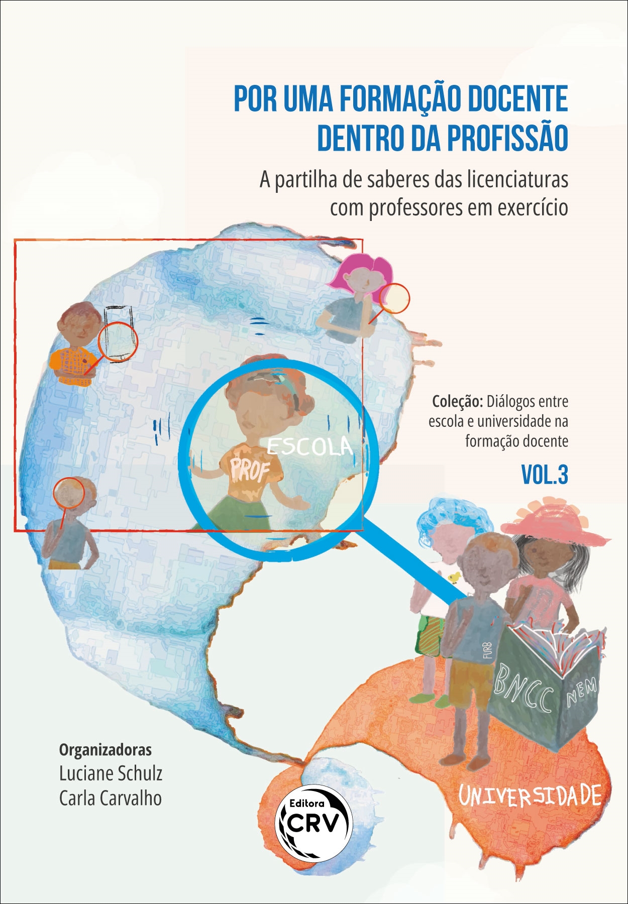 Capa do livro: POR UMA FORMAÇÃO DOCENTE DENTRO DA PROFISSÃO<br>a partilha de saberes das licenciaturas com professores em exercício <br>COLEÇÃO: Diálogos entre escola e universidade na formação docente<br> VOLUME 3