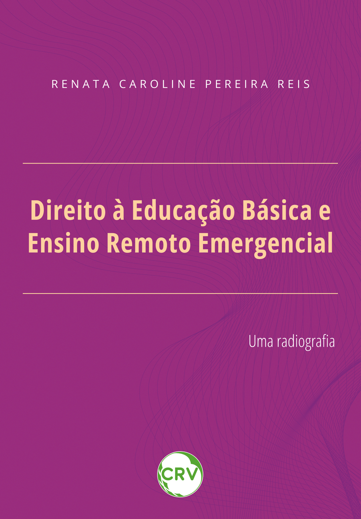 Capa do livro: Direito à educação básica e ensino remoto emergencial: <br>Uma radiografia