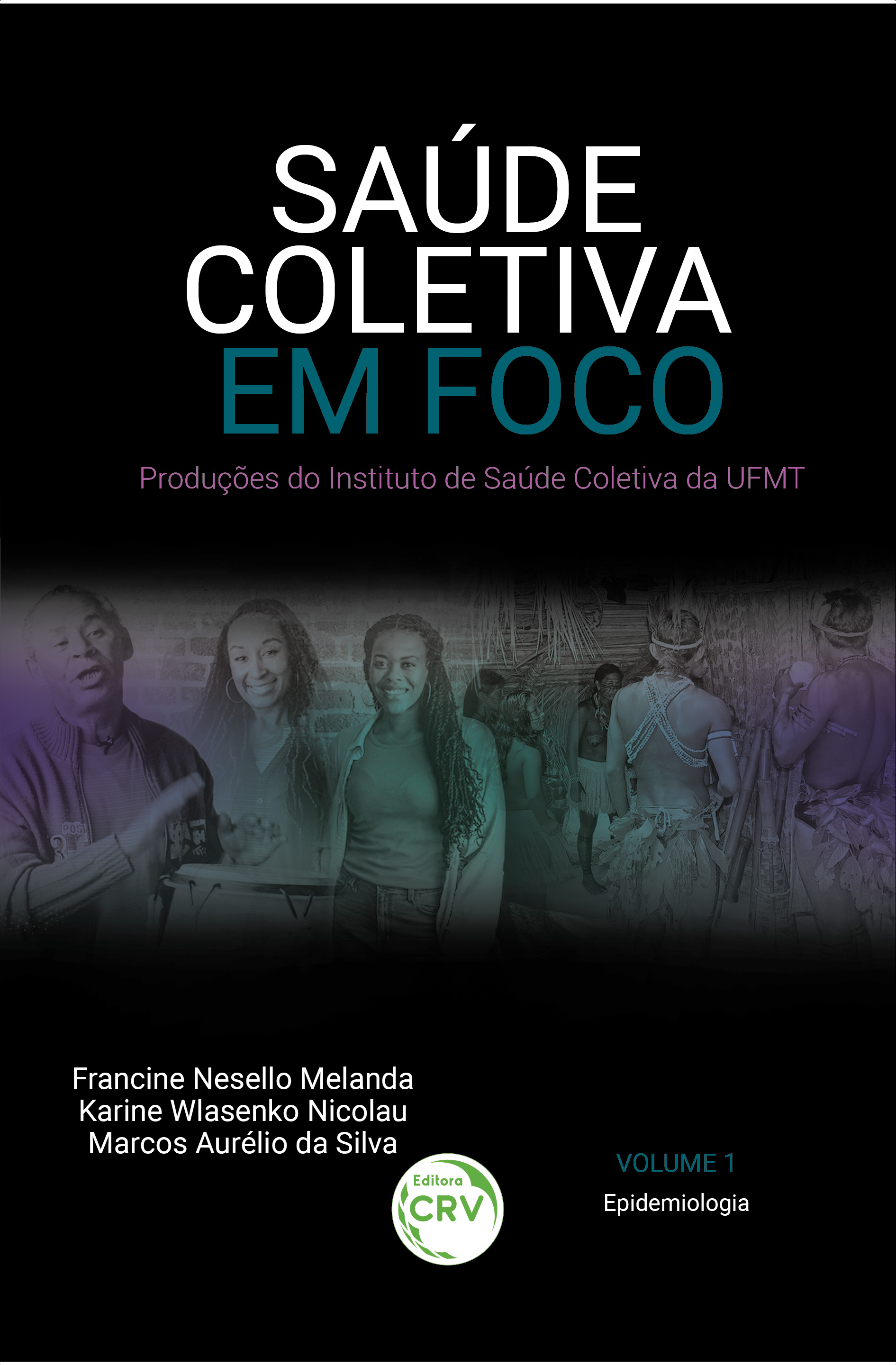 Capa do livro: SAÚDE COLETIVA EM FOCO: <br>produções do Instituto de Saúde Coletiva da UFMT<br> VOLUME 1. EPIDEMIOLOGIA