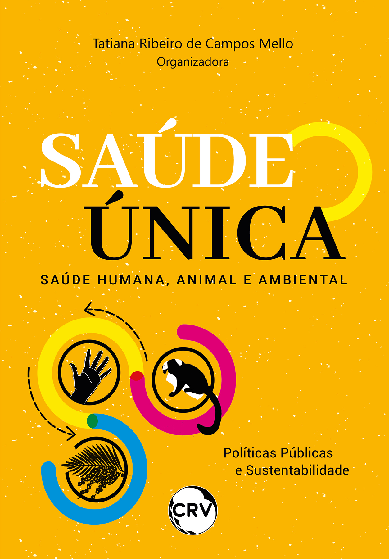 Capa do livro: Saúde única: <br>Saúde humana, animal e ambiental Políticas Públicas e Sustentabilidade