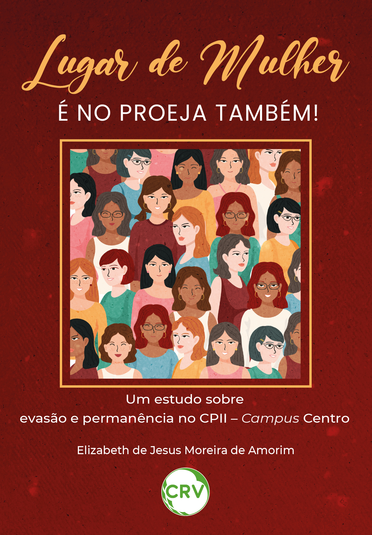 Capa do livro: Lugar de mulher é no proeja também! <BR>Um estudo sobre evasão e permanência no CPII – Campus centro