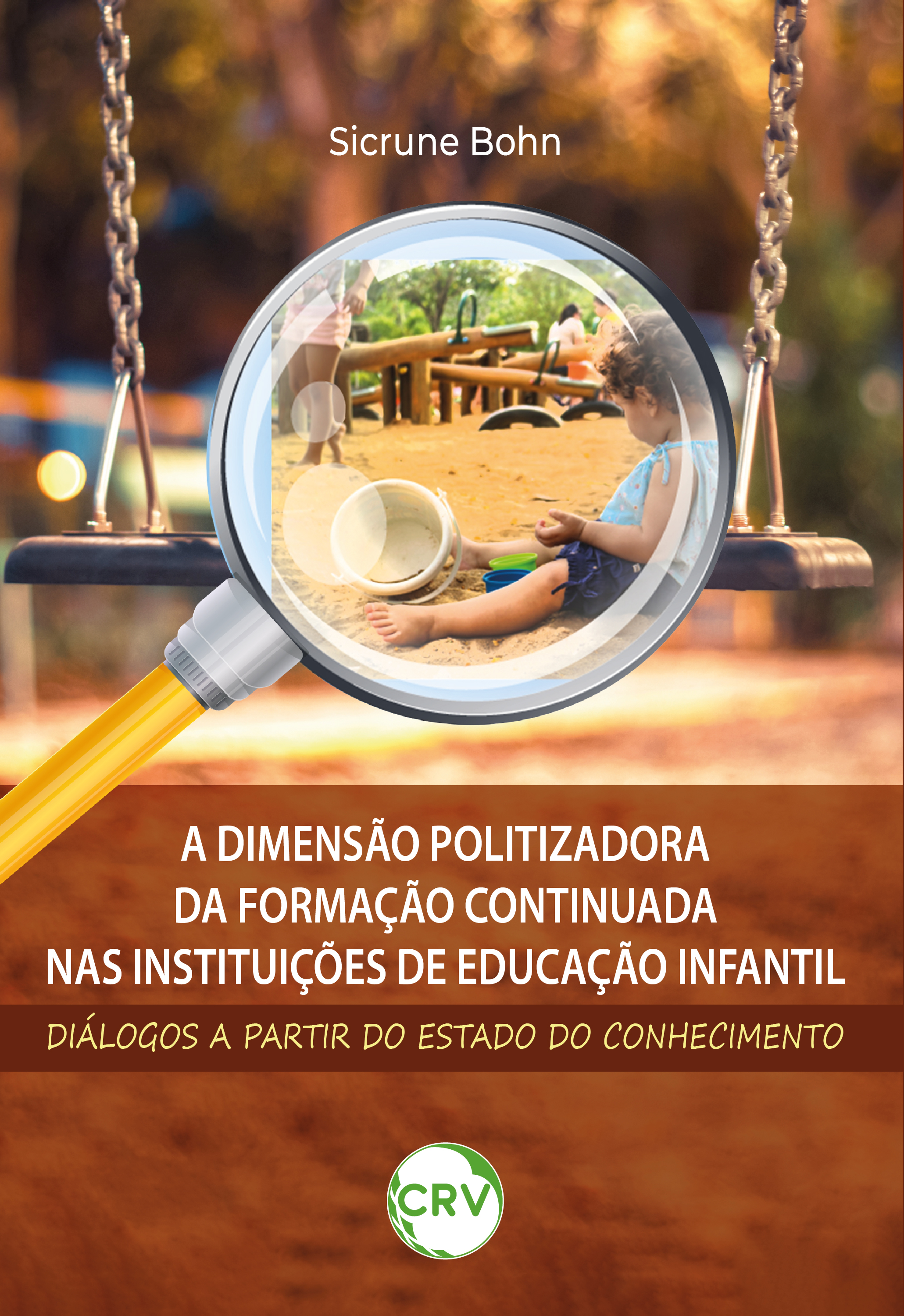 Capa do livro: A dimensão politizadora da formação continuada nas instituições de educação infantil: <BR>Diálogos a partir do estado do conhecimento