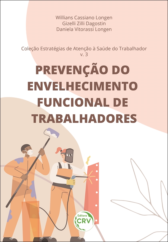 Capa do livro: PREVENÇÃO DO ENVELHECIMENTO FUNCIONAL DE TRABALHADORES<br> Coleção Estratégias de Atenção à Saúde do Trabalhador <br>Volume 3