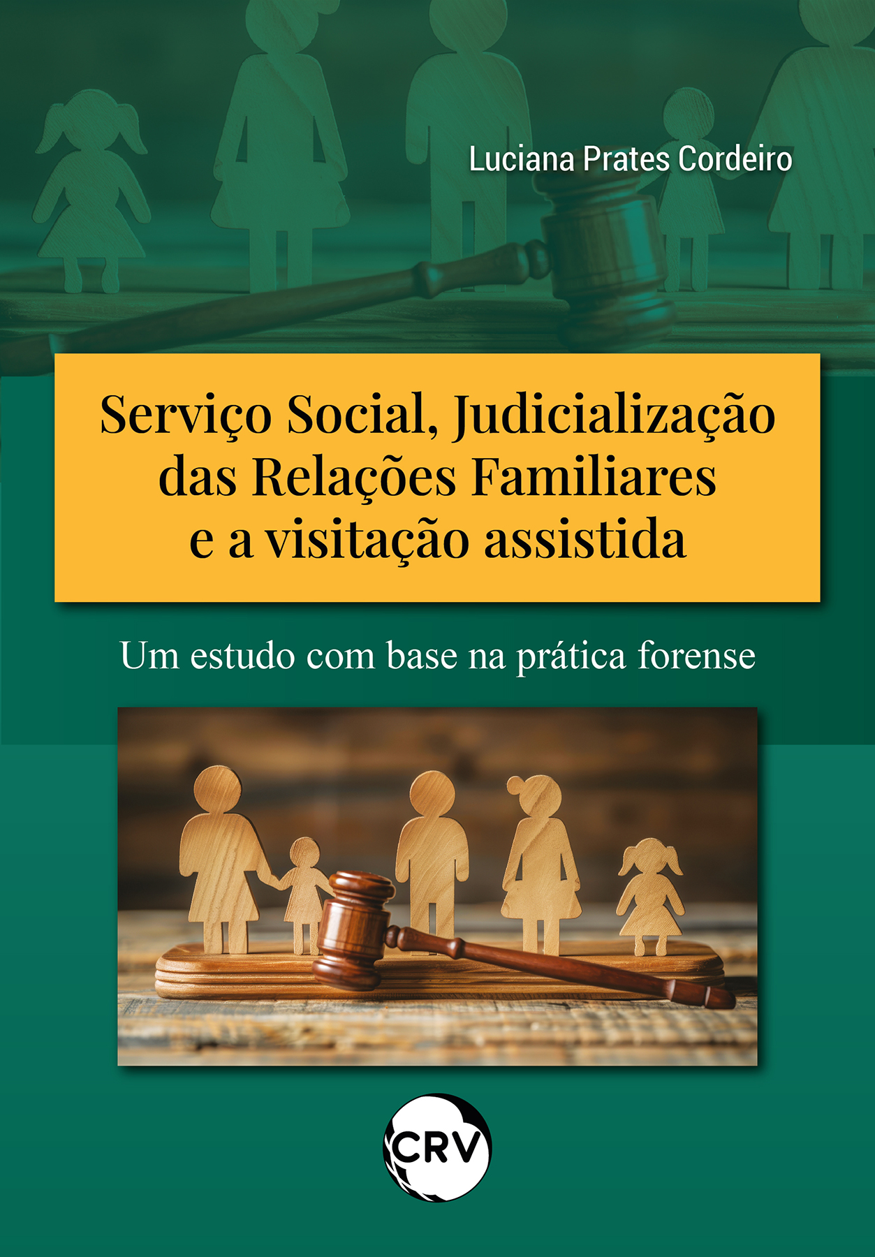 Capa do livro: Serviço social, judicialização das relações familiares e a visitação assistida: <BR>Um estudo com base na prática forense