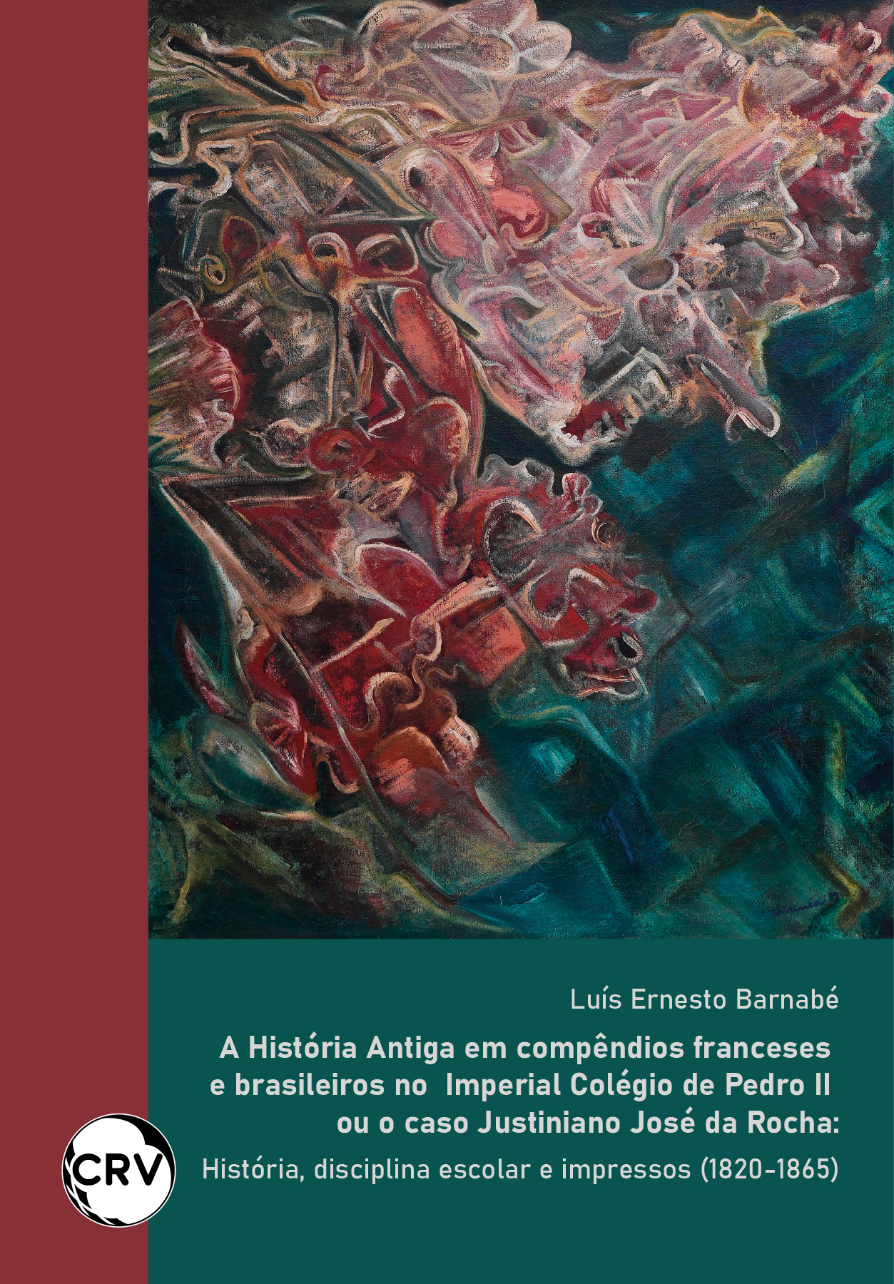 Capa do livro: A história antiga em compêndios Franceses e Brasileiros no imperial colégio de Pedro II ou o caso Justiniano José da Rocha: <BR>História, disciplina escolar e impressos (1820-1865)