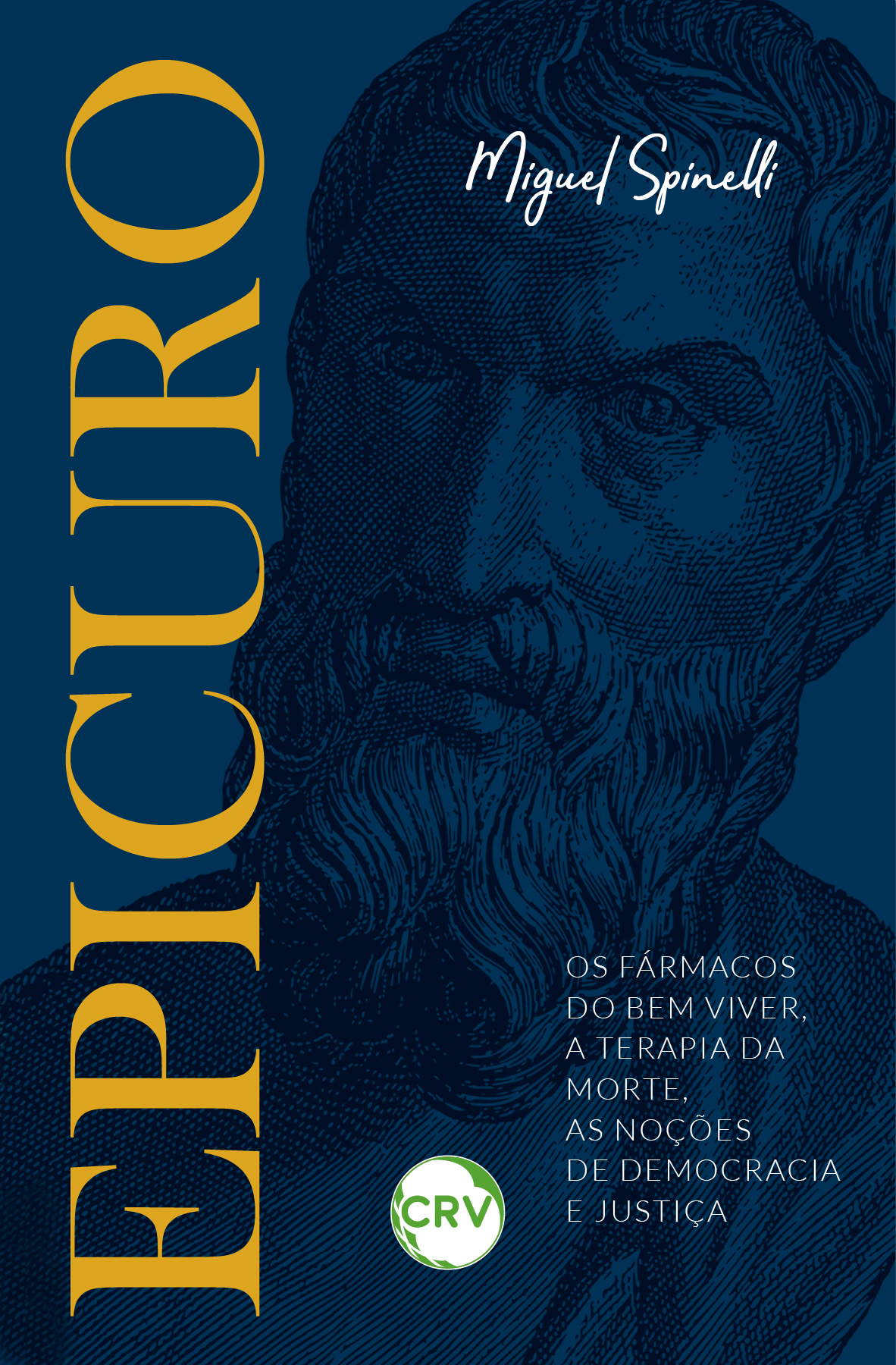 Capa do livro: Epicuro: <BR>Os fármacos do bem viver, a terapia da morte, as noções de democracia e justiça