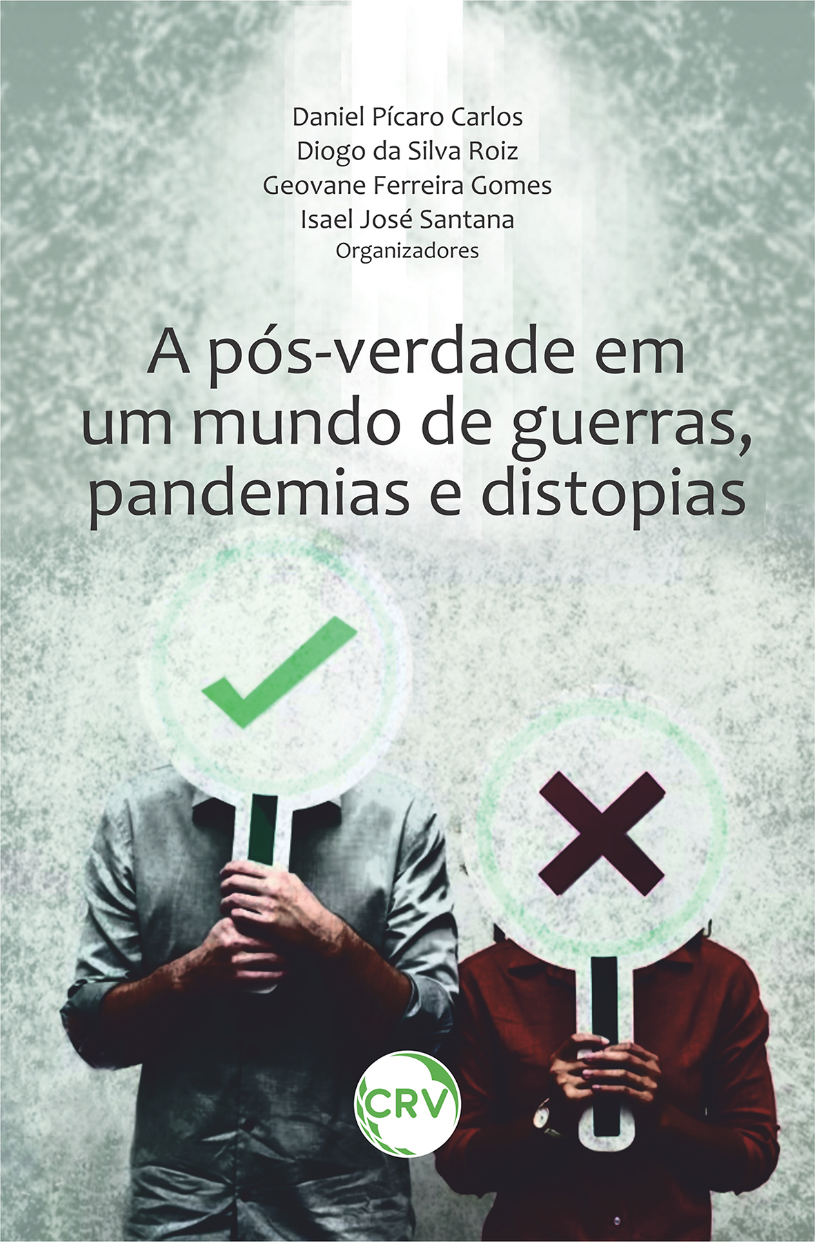 Capa do livro: A PÓS-VERDADE EM UM MUNDO DE GUERRAS, PANDEMIAS E DISTOPIAS