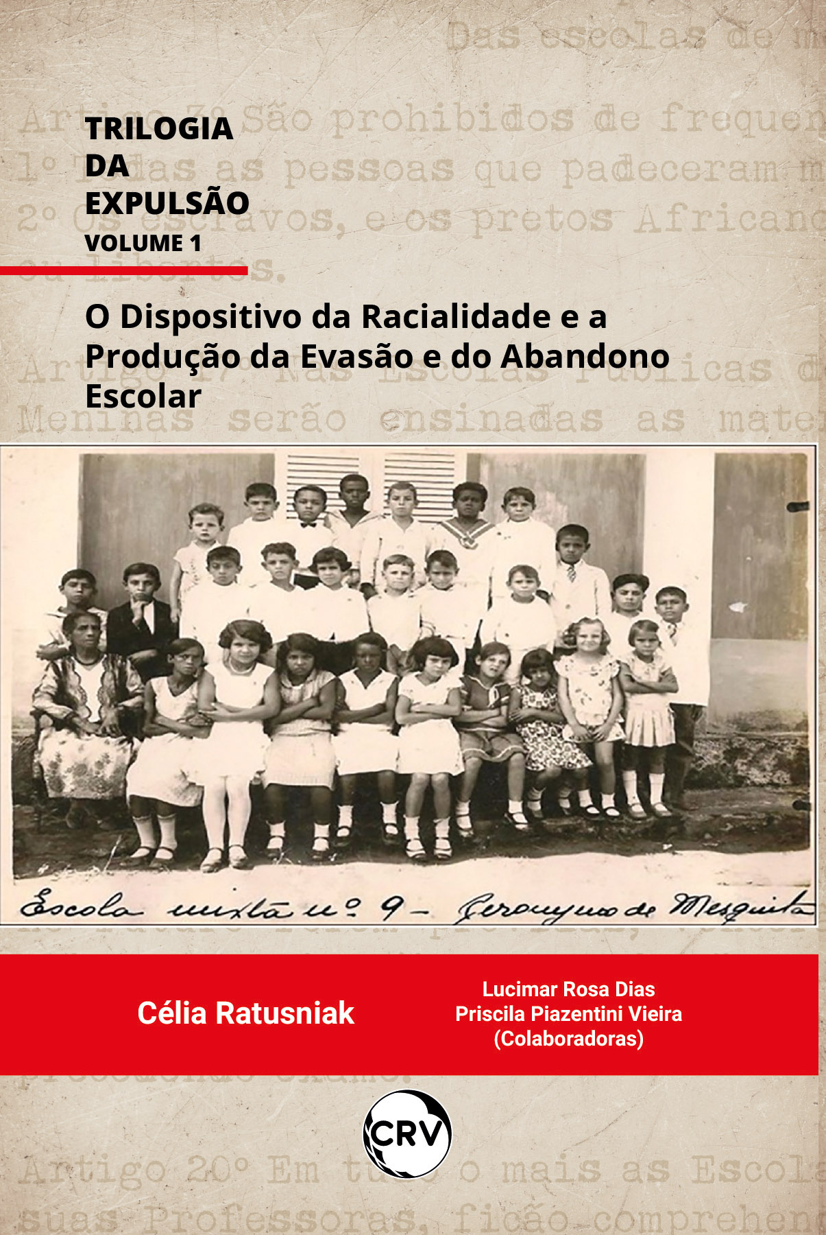 Capa do livro: Trilogia da expulsão volume 1: <br>O dispositivo da racialidade e a produção da evasão e do abandono escolar