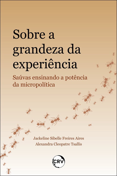 Capa do livro: Sobre a grandeza da experiência: <BR>Saúvas ensinando a potência da micropolítica