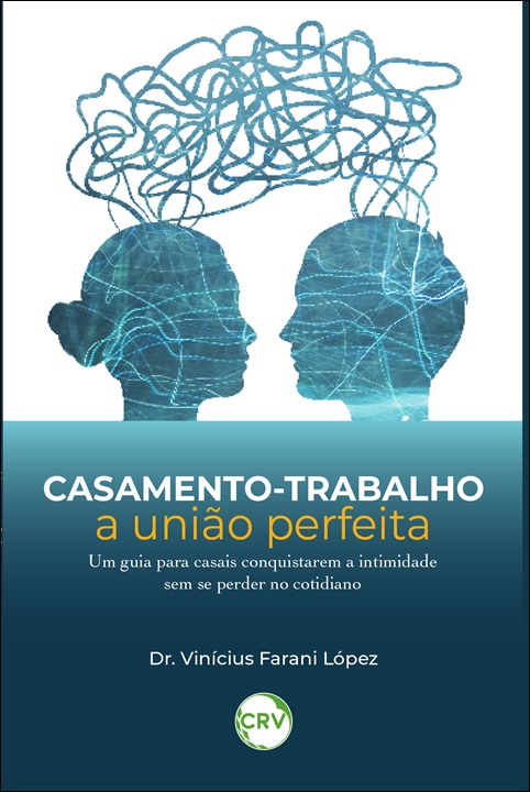 Capa do livro: Casamento-trabalho: <BR>A união perfeita – um guia para casais conquistarem a intimidade sem se perder no cotidiano