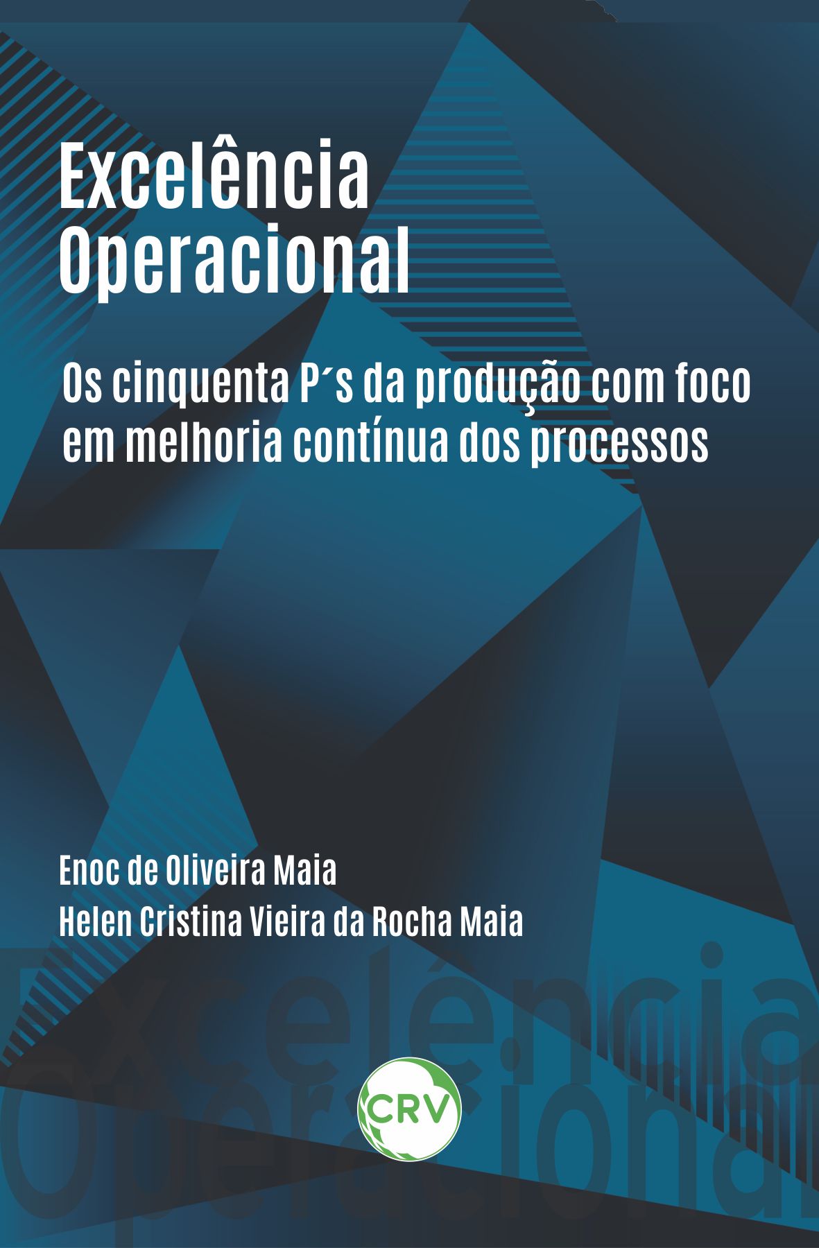 Capa do livro: Excelência operacional: <br>Os cinquenta P’s da produção com foco em melhoria contínua dos processos