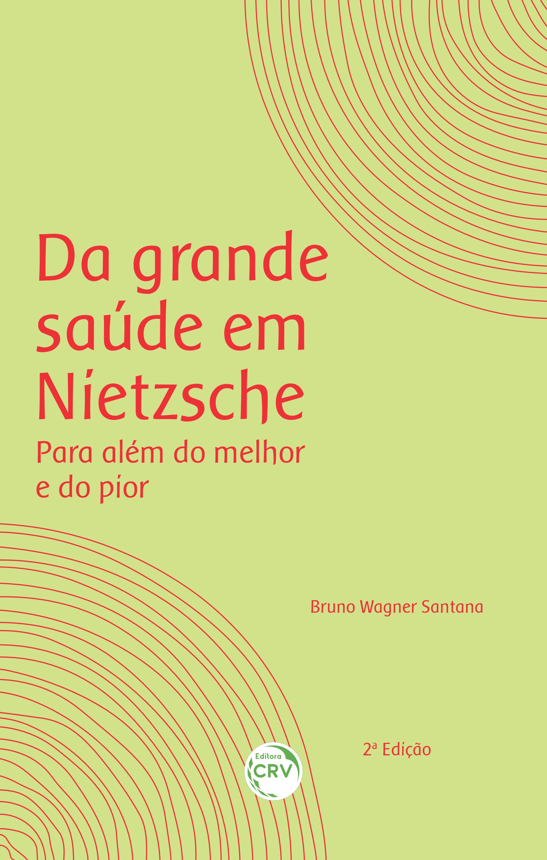 Capa do livro: DA GRANDE SAÚDE EM NIETZSCHE:<br> para além do melhor e do pior <br><br>2ª Edição