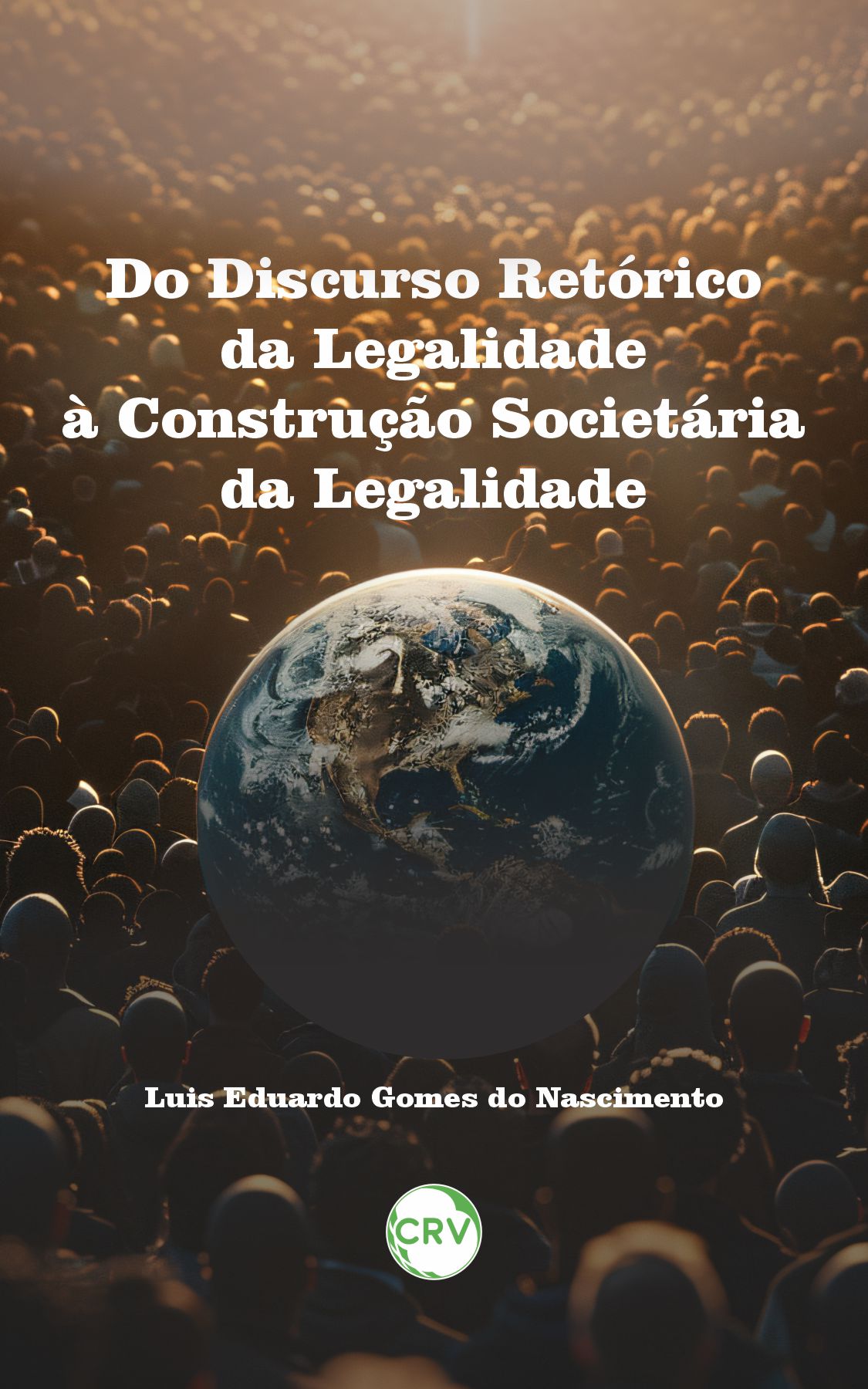 Capa do livro: Do discurso retórico da legalidade à legalidade como construção societária