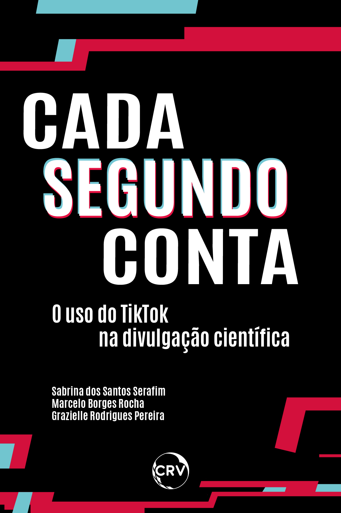 Capa do livro: CADA SEGUNDO CONTA:<br>O uso do tiktok na divulgação científica