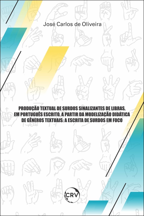 Capa do livro: Produção textual de surdos sinalizantes de libras, em português escrito, a partir da modelização didáticade gêneros textuais: <br> A escrita de surdos em foco