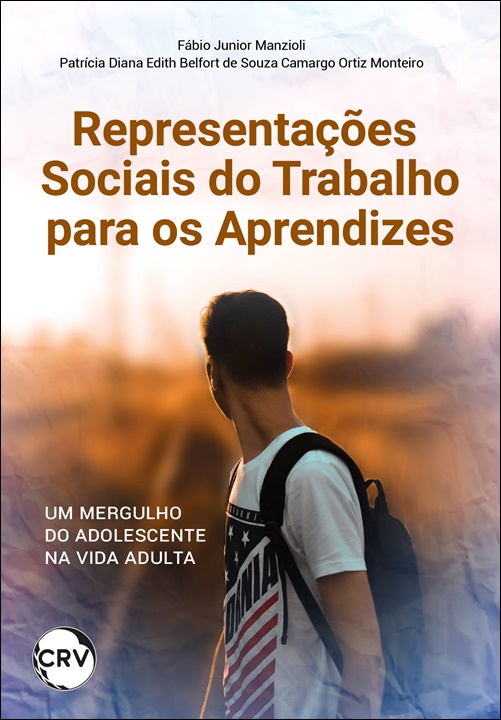 Capa do livro: Representações sociais do trabalho para os aprendizes: <BR>Um mergulho do adolescente na vida adulta