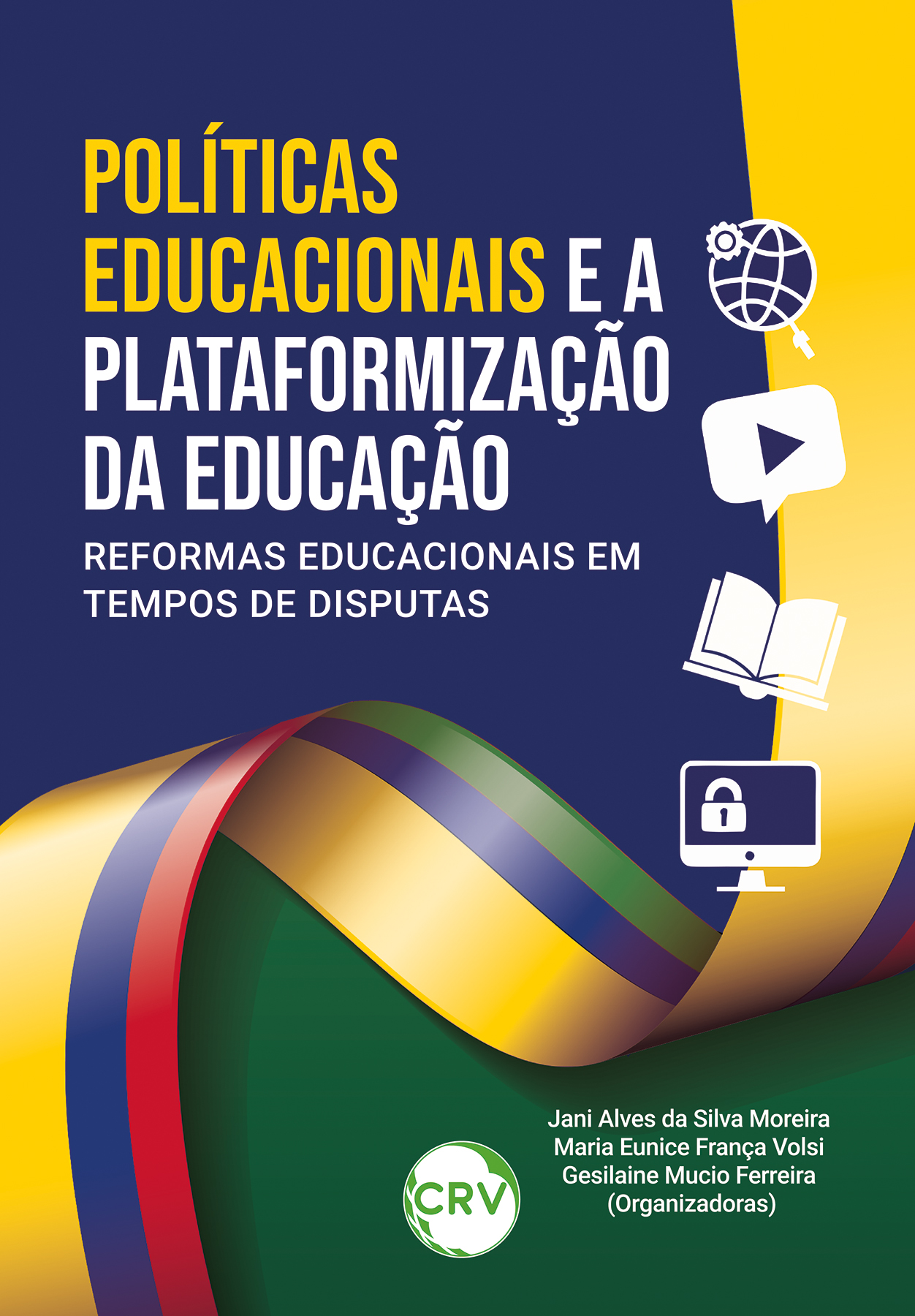 Capa do livro: Políticas educacionais e a plataformização da educação: <BR>Reformas educacionais em tempos de disputas