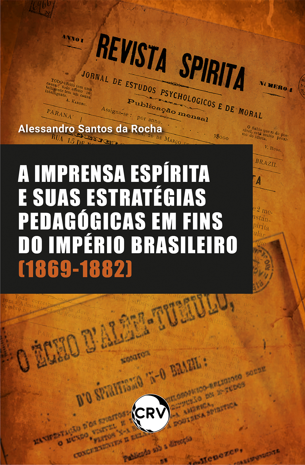 Capa do livro: A imprensa espírita e suas estratégias pedagógicas em fins do império brasileiro (1869-1882)