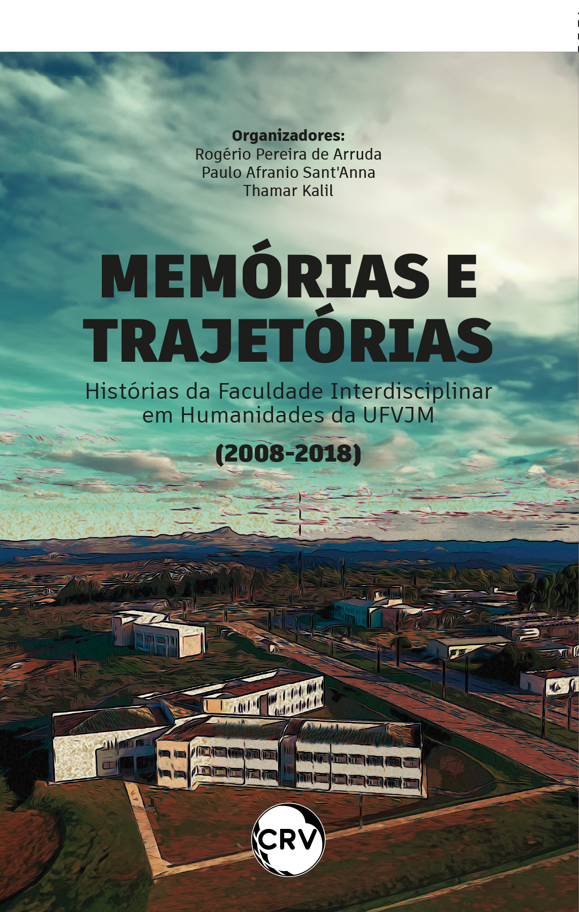 Capa do livro: Memórias e trajetórias: <BR>Histórias da Faculdade Interdisciplinar em Humanidades da UFVJM (2008-2018)