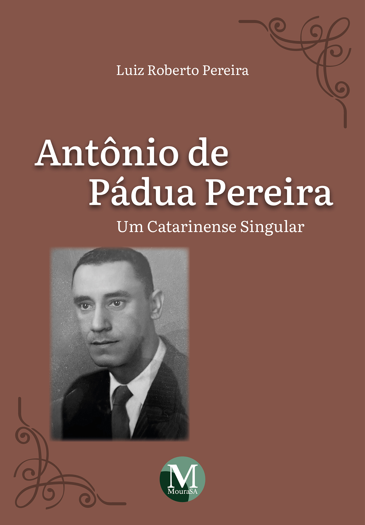 Capa do livro: Antônio De Pádua Pereira: <br>Um Catarinense Singular