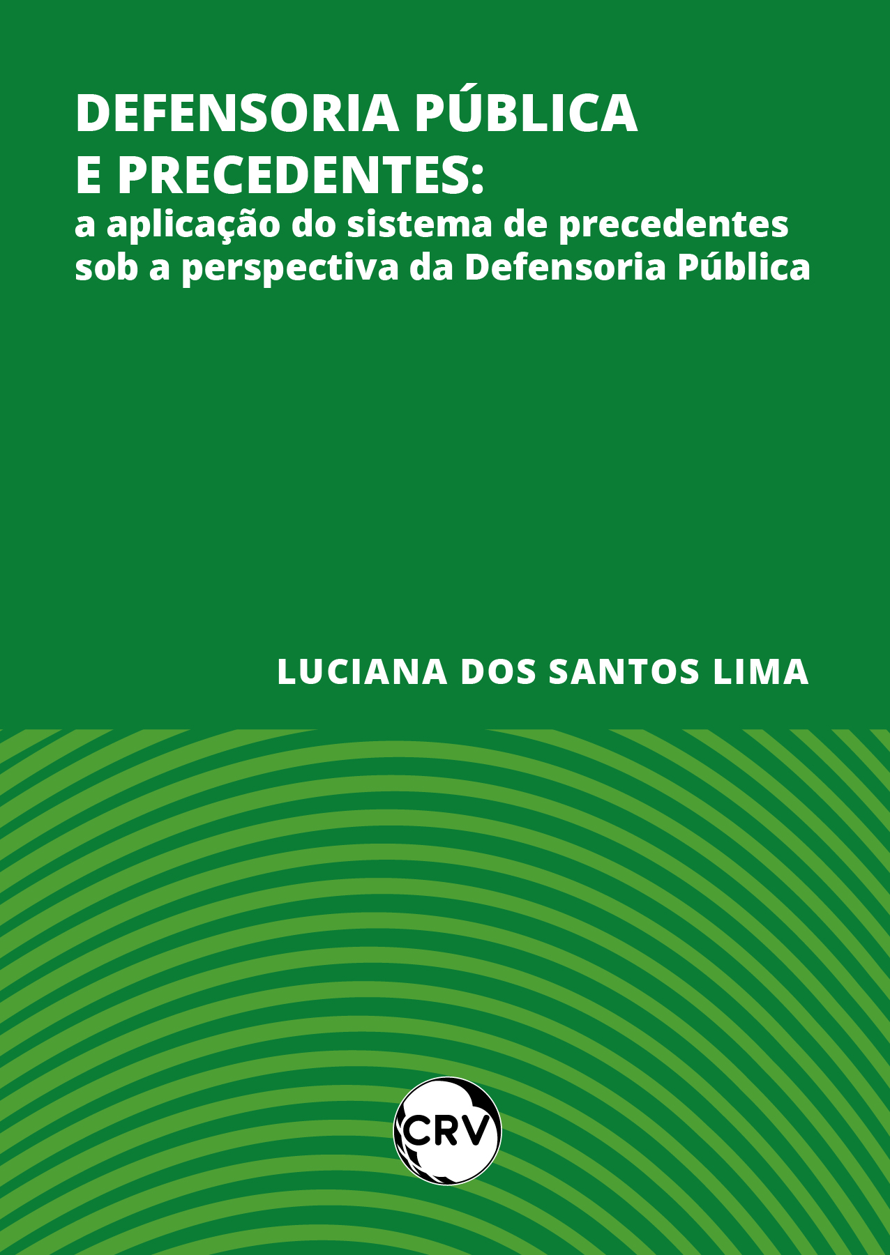 Capa do livro: Defensoria pública e precedentes: <BR>A aplicação do sistema de precedentes sob a perspectiva da Defensoria Pública