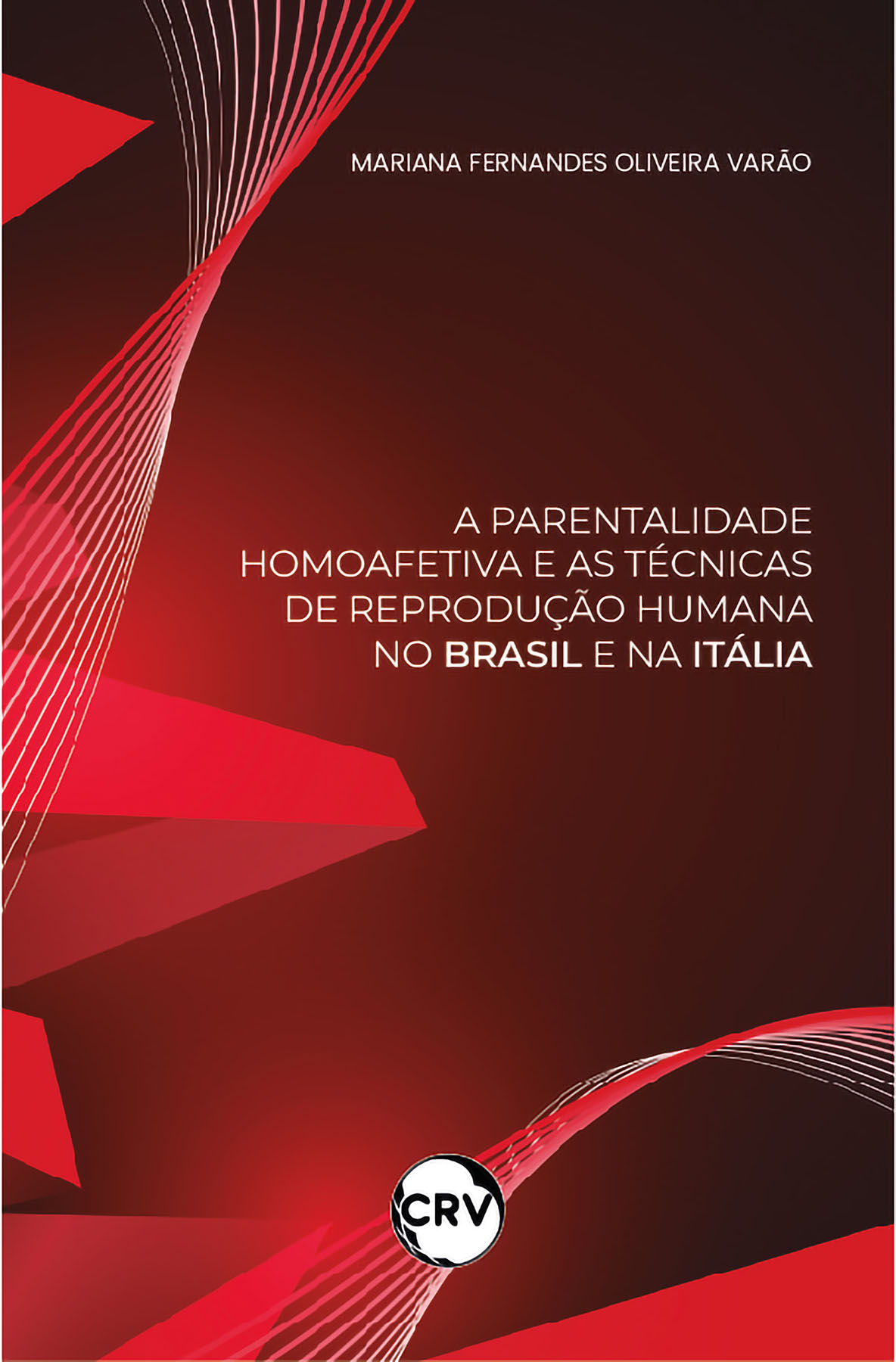 Capa do livro: A parentalidade homoafetiva e as técnicas de reprodução humana no brasil e na itália