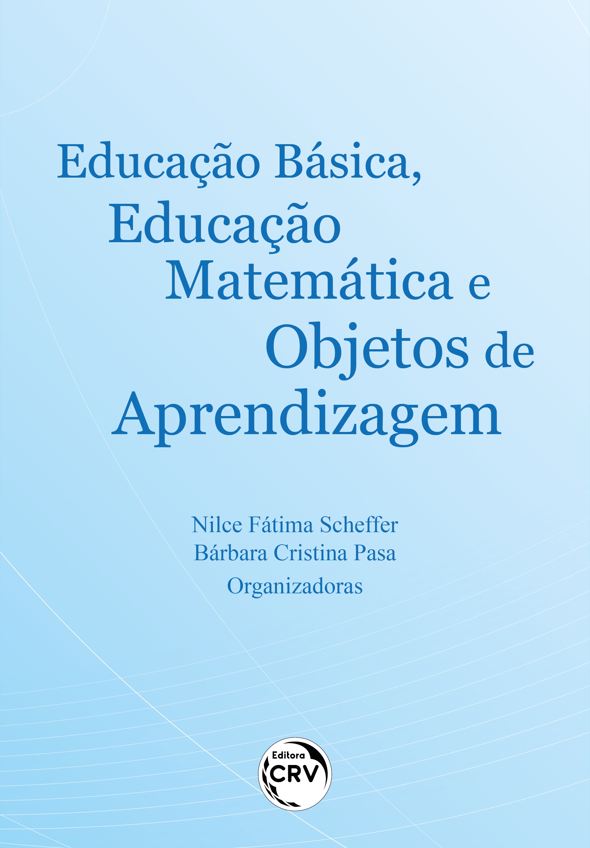 Capa do livro: EDUCAÇÃO BÁSICA, EDUCAÇÃO MATEMÁTICA E OBJETOS DE APRENDIZAGEM