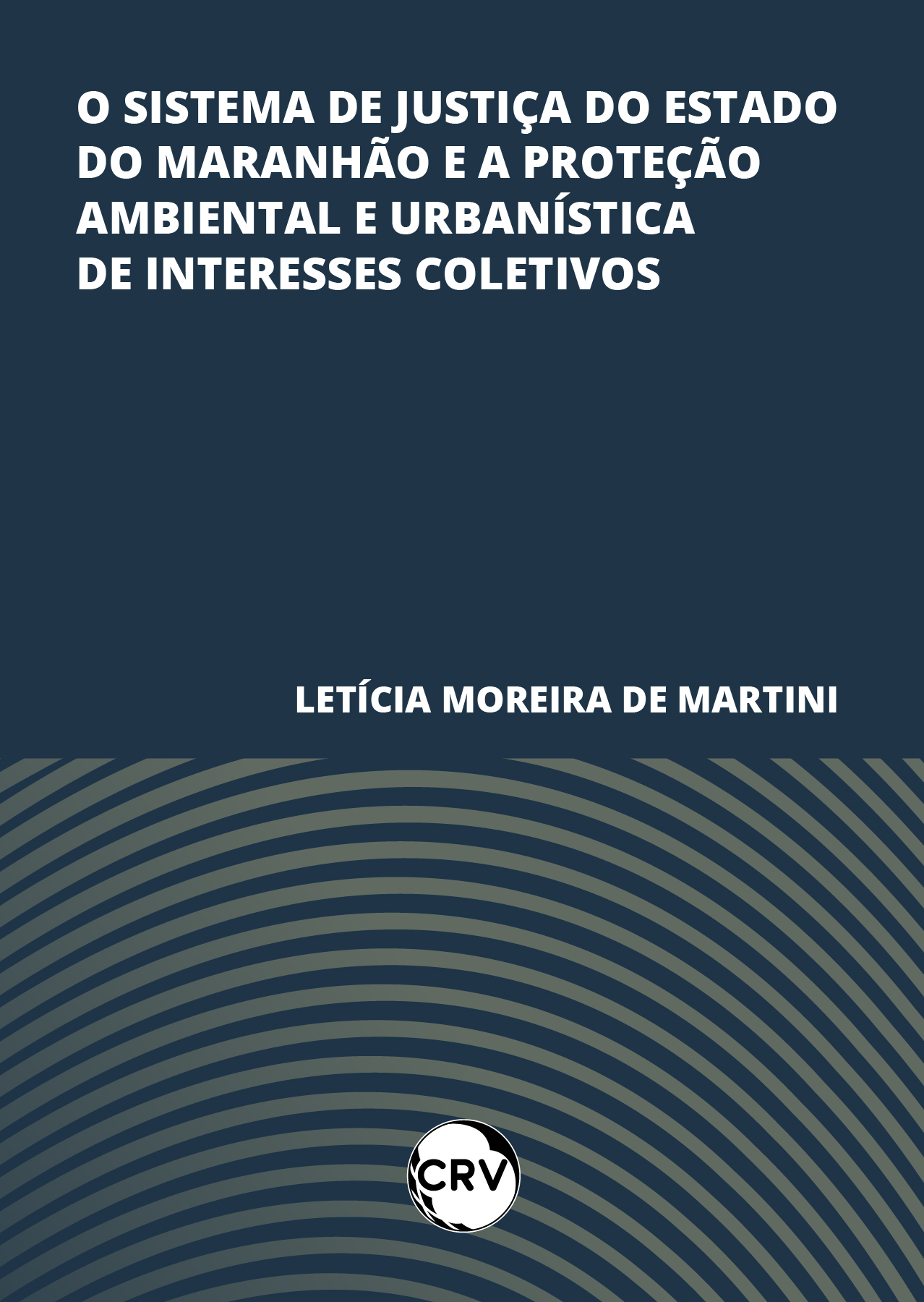 Capa do livro: O sistema de justiça do estado do maranhão e a proteção ambiental e urbanística de interesses coletivos