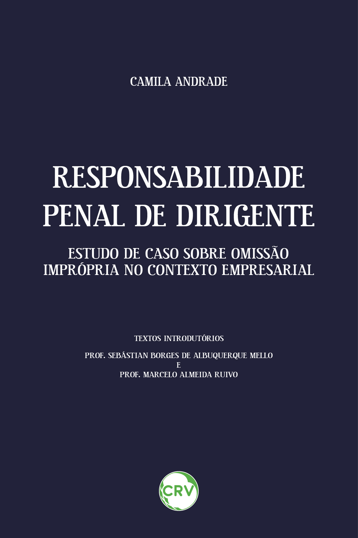 Capa do livro: Responsabilidade penal de dirigente: <BR>Estudo de caso sobre omissão imprópria no contexto empresarial