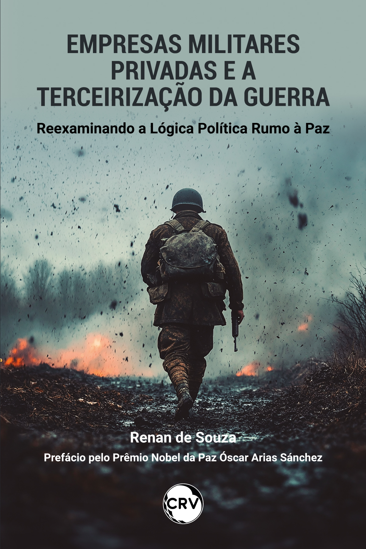 Capa do livro: Empresas militares privadas e a terceirização da guerra:<br>Reexaminando a lógica política rumo à paz