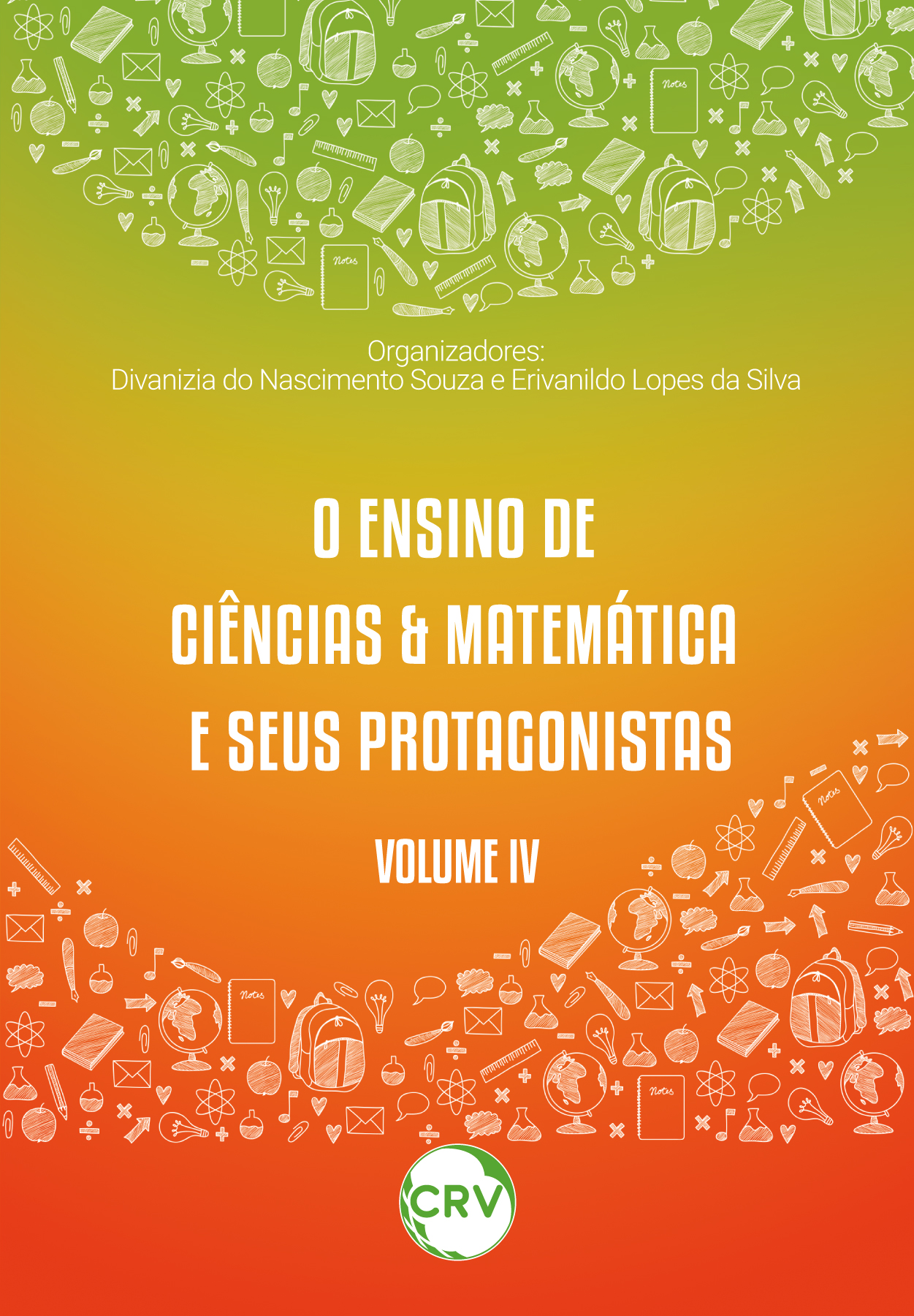 Capa do livro: O ensino de ciências & matemática e seus protagonistas - Vol.: IV