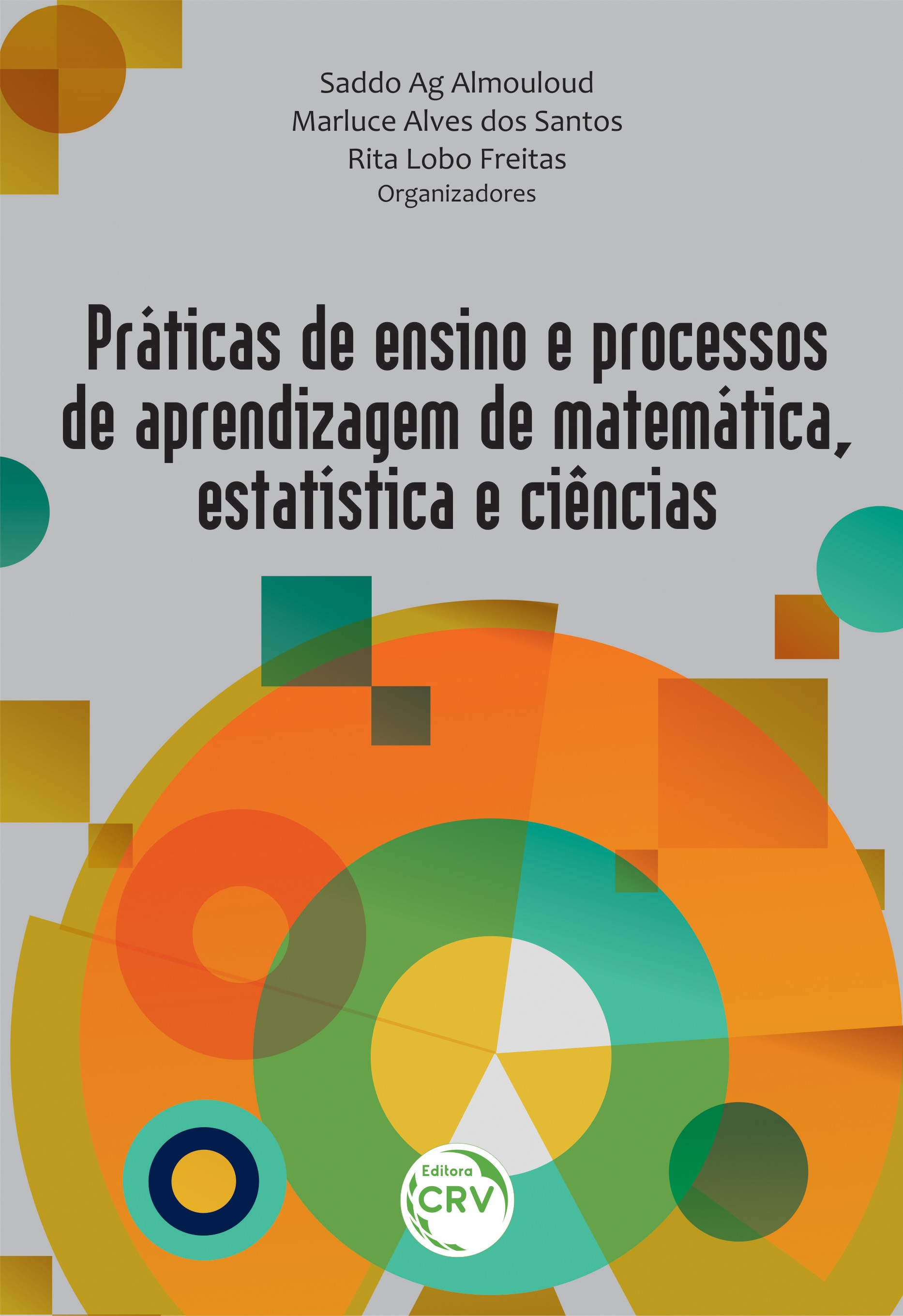 Capa do livro: PRÁTICAS DE ENSINO E PROCESSOS DE APRENDIZAGEM DE MATEMÁTICA, ESTATÍSTICA E CIÊNCIAS