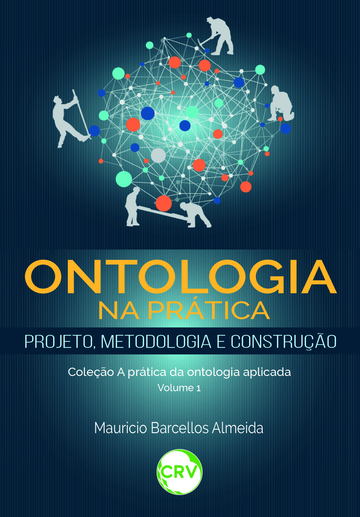 Capa do livro: Ontologia na prática – projeto, metodologia e construção – Vol. 01