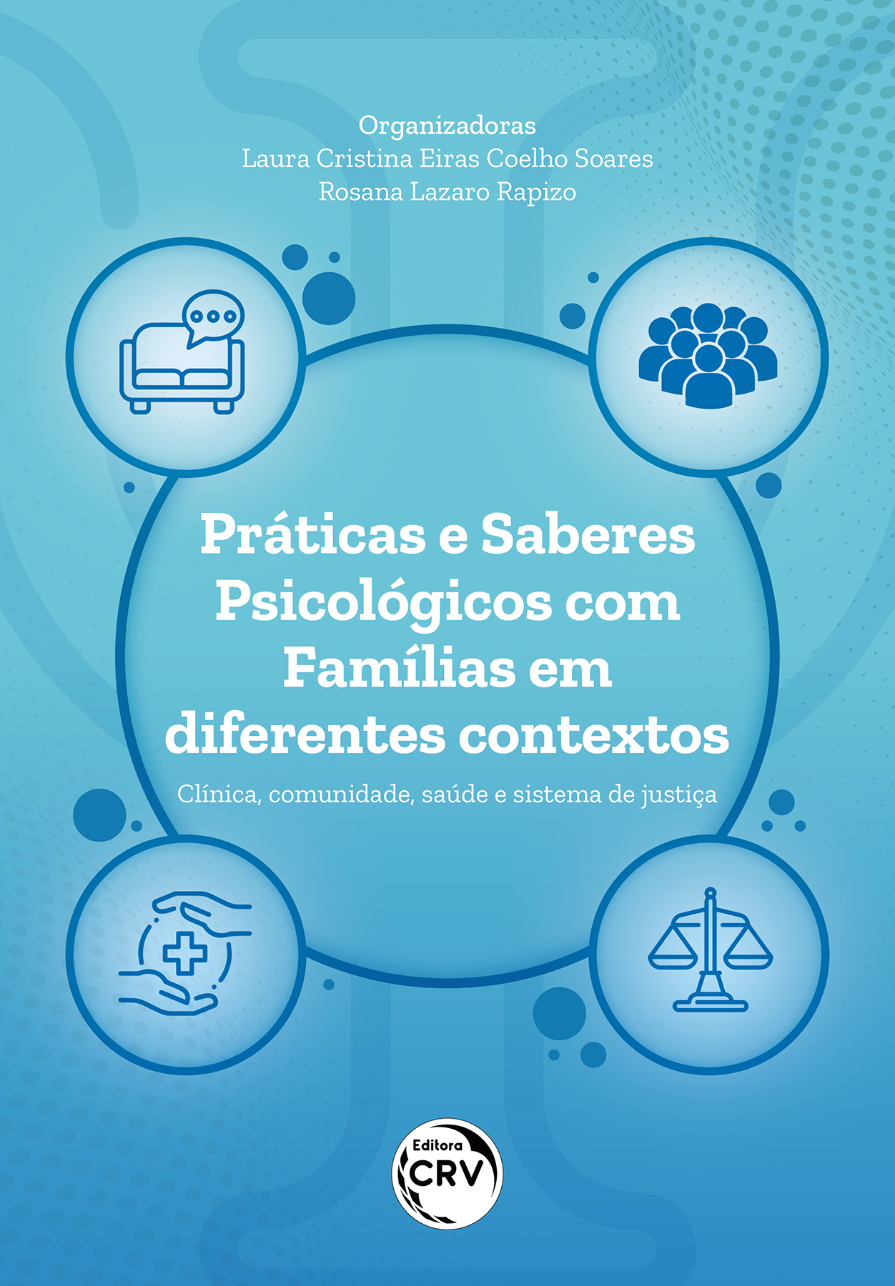 Capa do livro: PRÁTICAS E SABERES PSICOLÓGICOS COM FAMÍLIAS EM DIFERENTES CONTEXTOS<br>clínica, comunidade, saúde e sistema de justiça