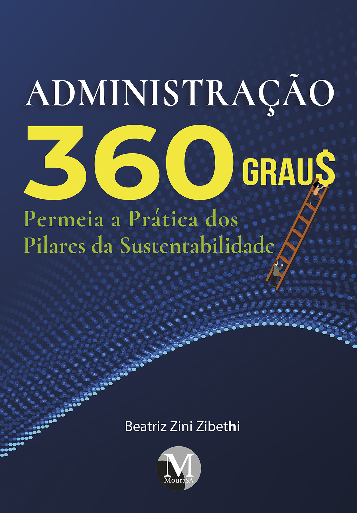 Capa do livro: Administração 360 grau$: <BR>Permeia a prática dos pilares da sustentabilidade