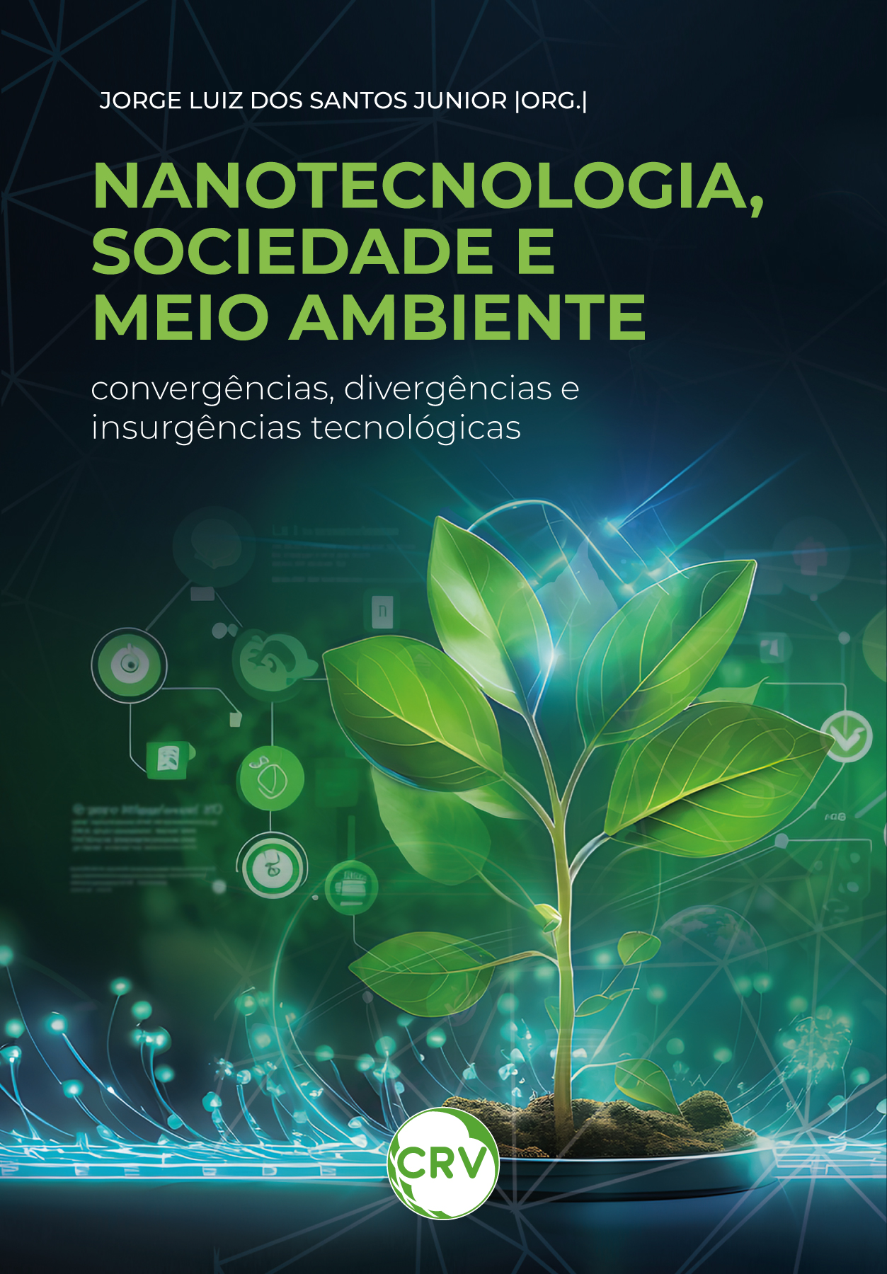 Capa do livro: Nanotecnologia, sociedade e meio ambiente: <br>Convergências, divergências e insurgências tecnológicas