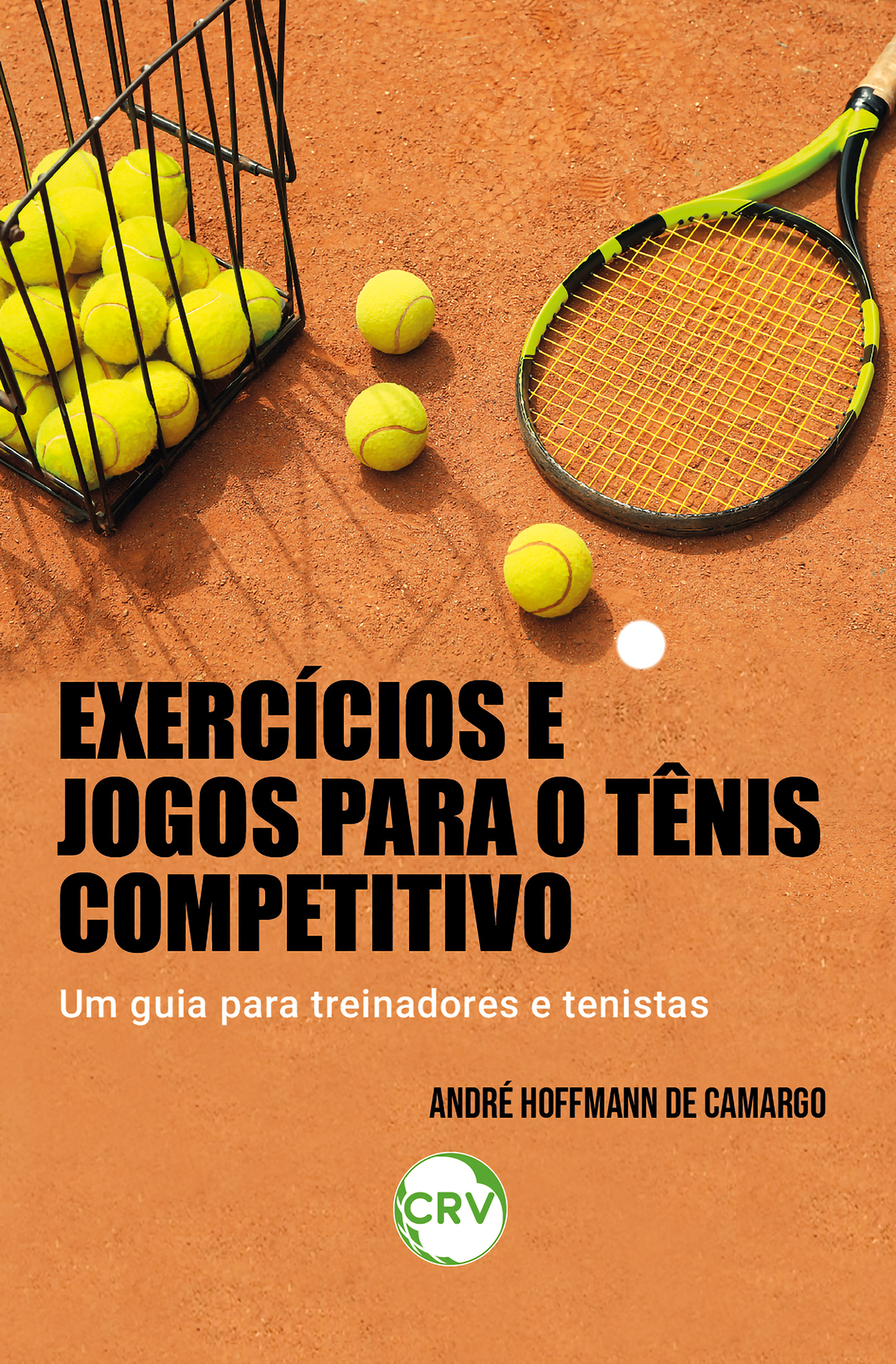 Capa do livro: Exercícios e jogos para o tênis competitivo: <BR>Um guia para treinadores e tenistas