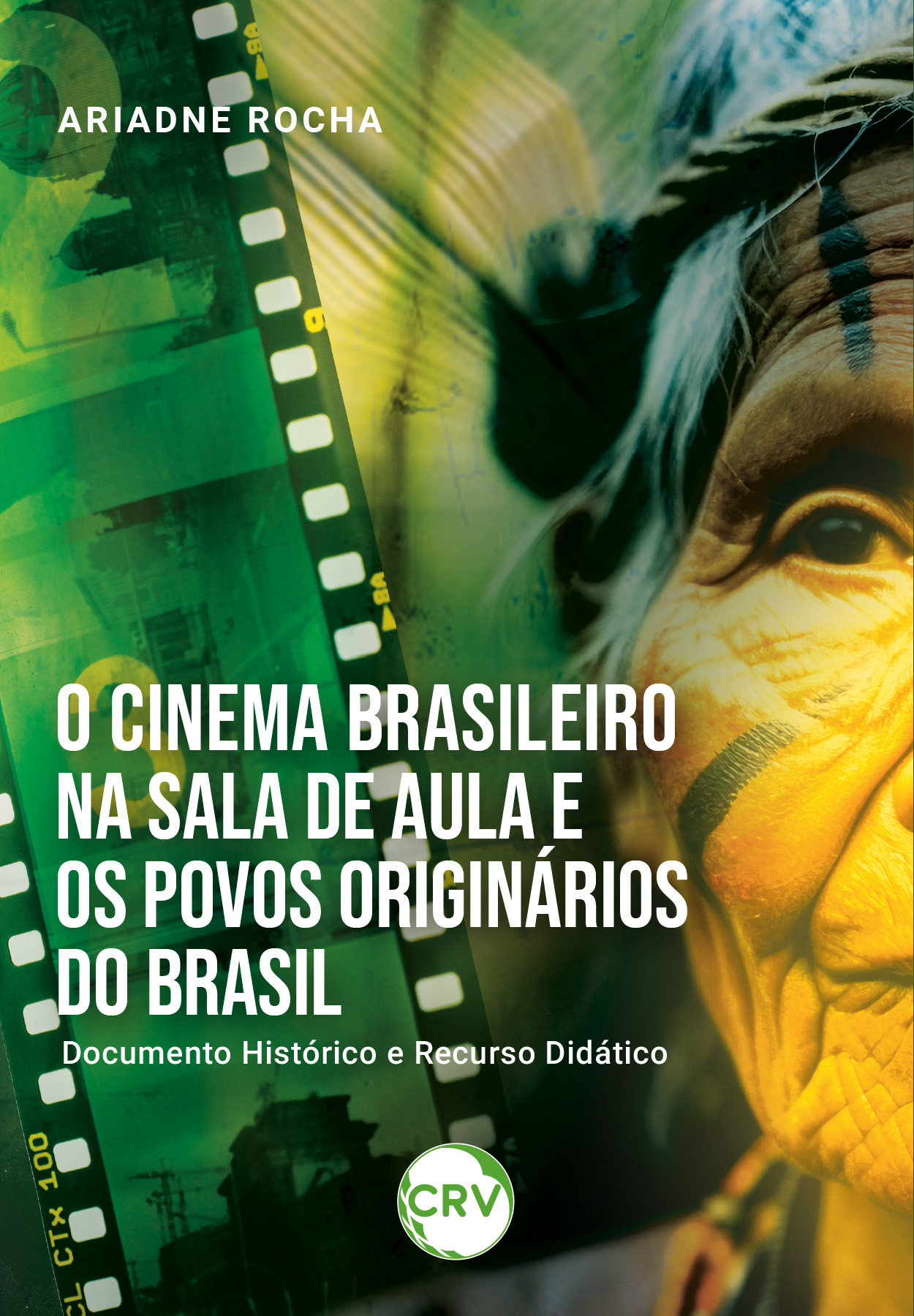 Capa do livro: O cinema brasileiro na sala de aula e os povos originários do Brasil: <BR>Documento histórico e recurso didático