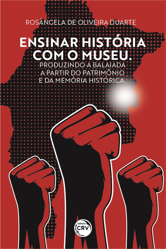 Capa do livro: ENSINAR HISTÓRIA COM O MUSEU<br> Produzindo a Balaiada a partir do patrimônio e da memória histórica